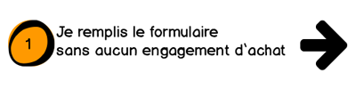 Je remplis le formulairesans aucun engagement d’achat